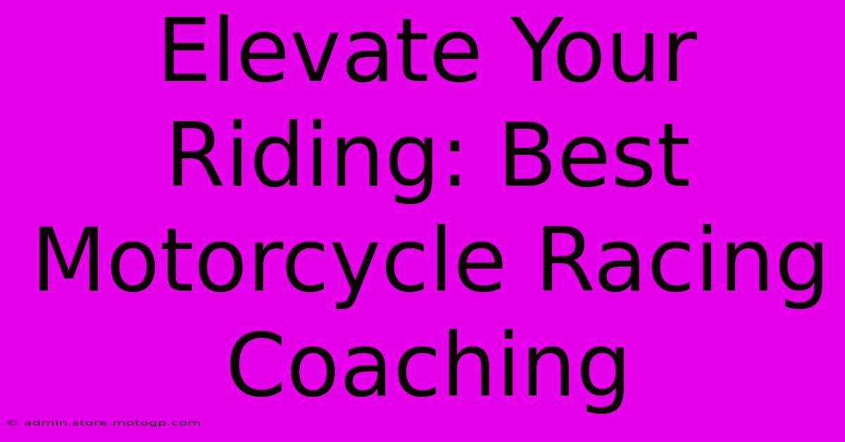 Elevate Your Riding: Best Motorcycle Racing Coaching