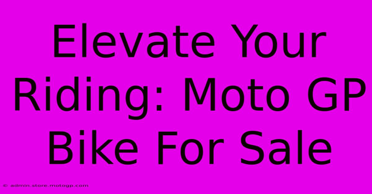 Elevate Your Riding: Moto GP Bike For Sale