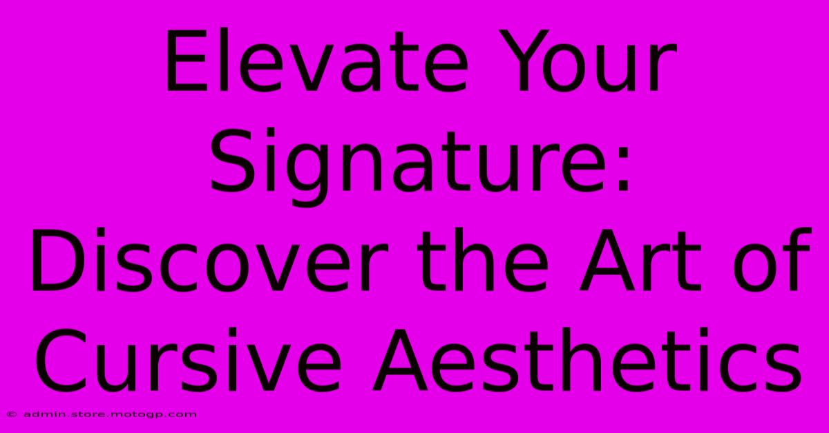 Elevate Your Signature: Discover The Art Of Cursive Aesthetics