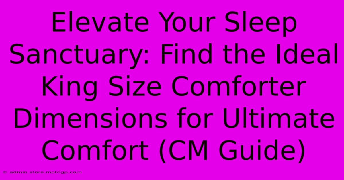 Elevate Your Sleep Sanctuary: Find The Ideal King Size Comforter Dimensions For Ultimate Comfort (CM Guide)