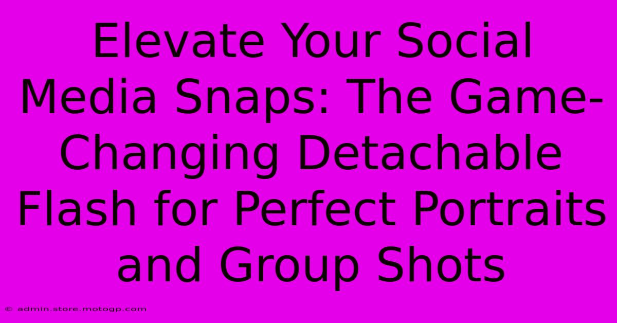 Elevate Your Social Media Snaps: The Game-Changing Detachable Flash For Perfect Portraits And Group Shots