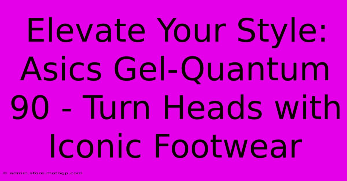 Elevate Your Style: Asics Gel-Quantum 90 - Turn Heads With Iconic Footwear