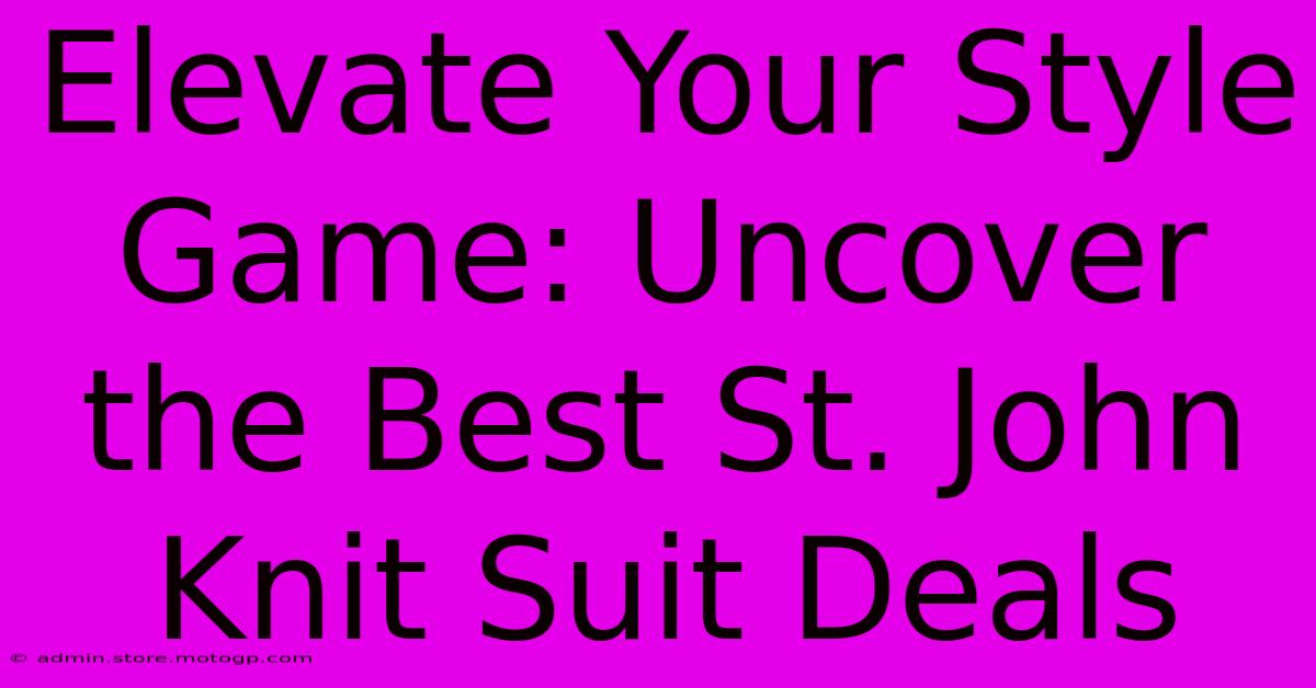 Elevate Your Style Game: Uncover The Best St. John Knit Suit Deals