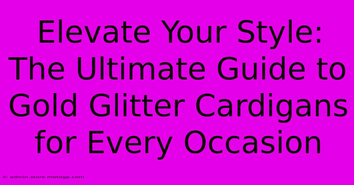 Elevate Your Style: The Ultimate Guide To Gold Glitter Cardigans For Every Occasion