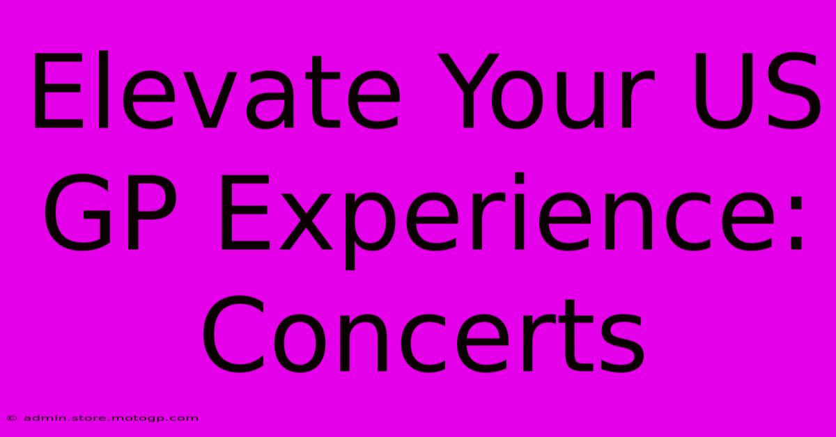 Elevate Your US GP Experience: Concerts