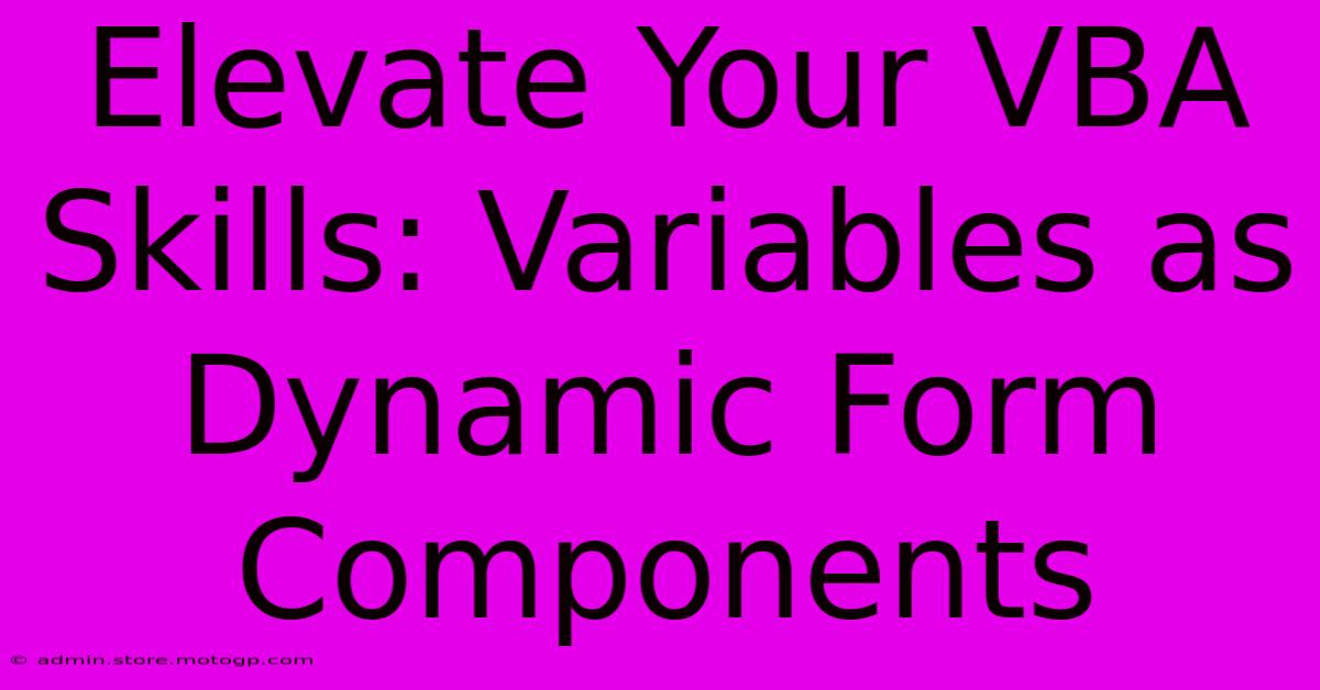 Elevate Your VBA Skills: Variables As Dynamic Form Components