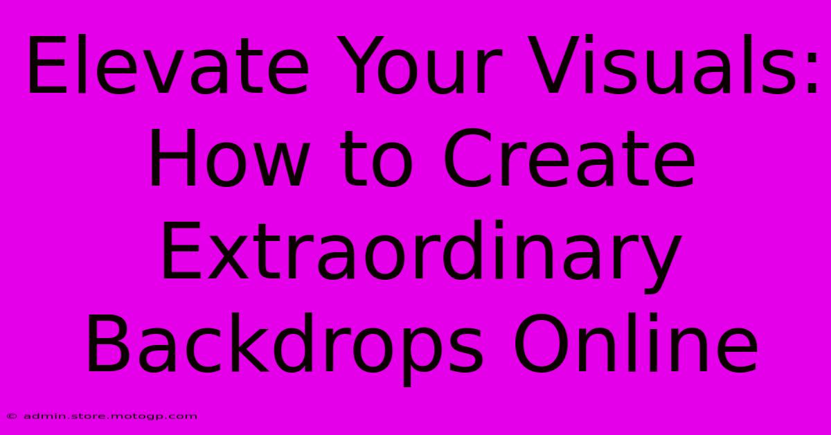 Elevate Your Visuals: How To Create Extraordinary Backdrops Online