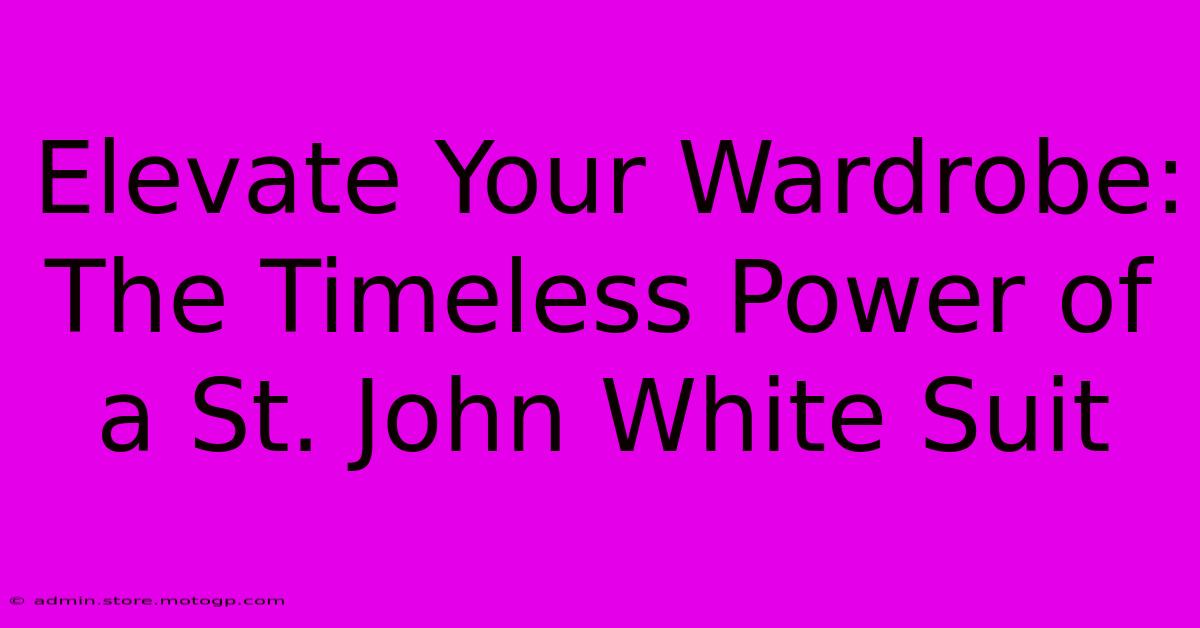 Elevate Your Wardrobe: The Timeless Power Of A St. John White Suit