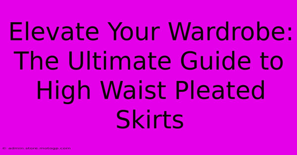 Elevate Your Wardrobe: The Ultimate Guide To High Waist Pleated Skirts