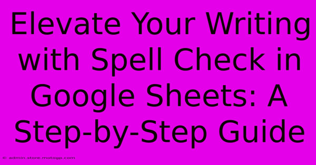 Elevate Your Writing With Spell Check In Google Sheets: A Step-by-Step Guide