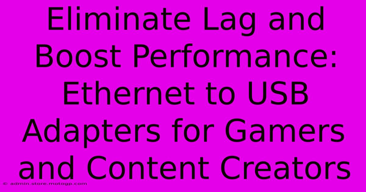 Eliminate Lag And Boost Performance: Ethernet To USB Adapters For Gamers And Content Creators