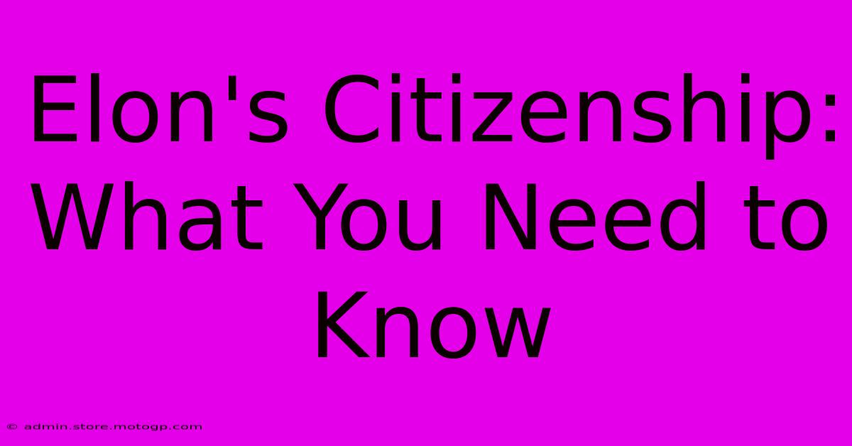 Elon's Citizenship: What You Need To Know