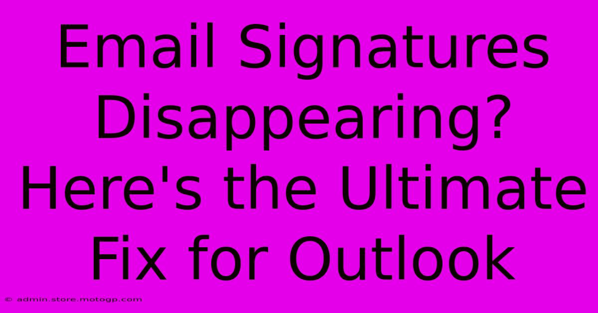 Email Signatures Disappearing? Here's The Ultimate Fix For Outlook