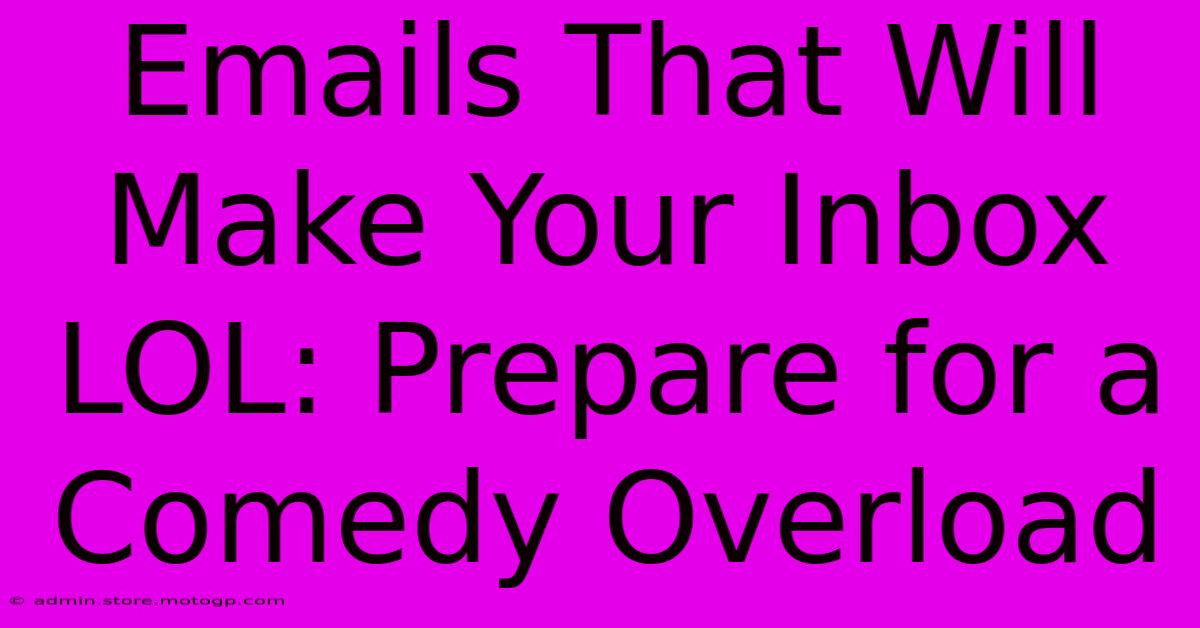 Emails That Will Make Your Inbox LOL: Prepare For A Comedy Overload