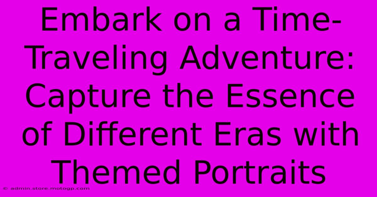 Embark On A Time-Traveling Adventure: Capture The Essence Of Different Eras With Themed Portraits