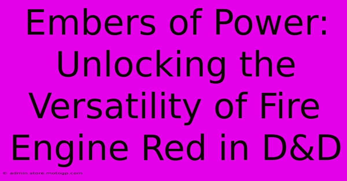 Embers Of Power: Unlocking The Versatility Of Fire Engine Red In D&D