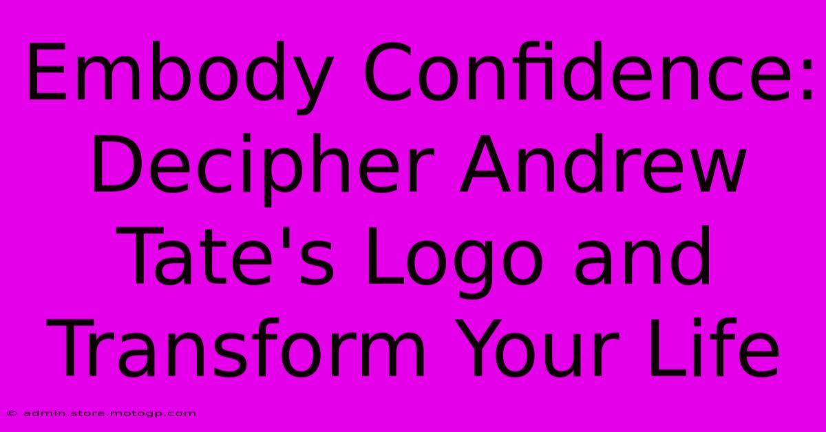 Embody Confidence: Decipher Andrew Tate's Logo And Transform Your Life