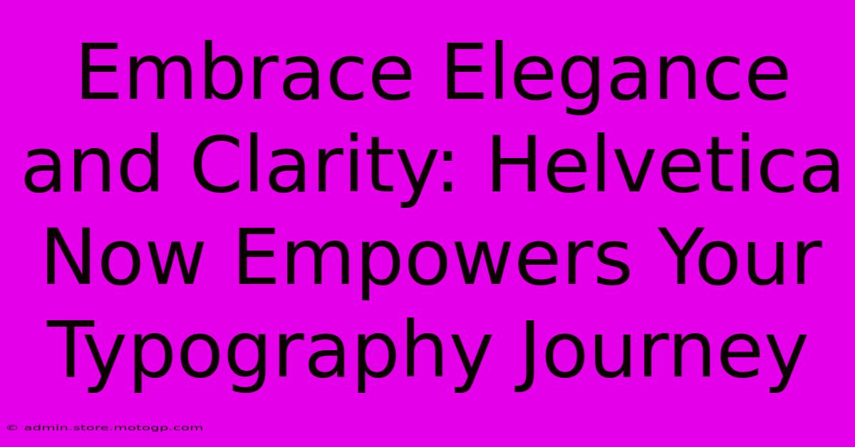 Embrace Elegance And Clarity: Helvetica Now Empowers Your Typography Journey