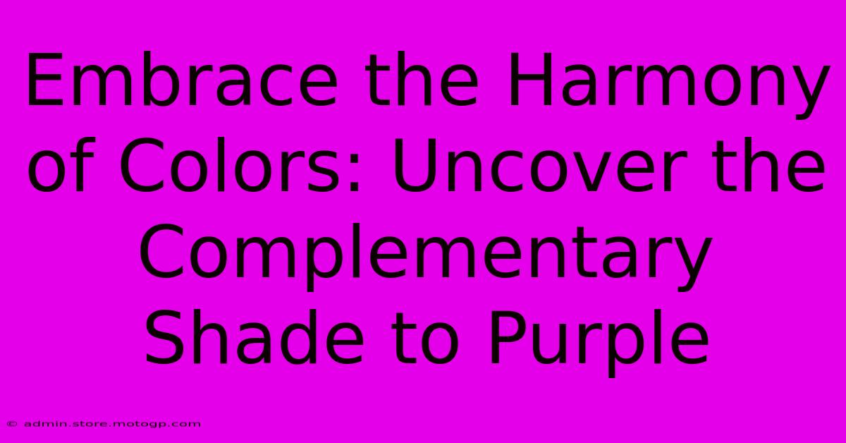 Embrace The Harmony Of Colors: Uncover The Complementary Shade To Purple