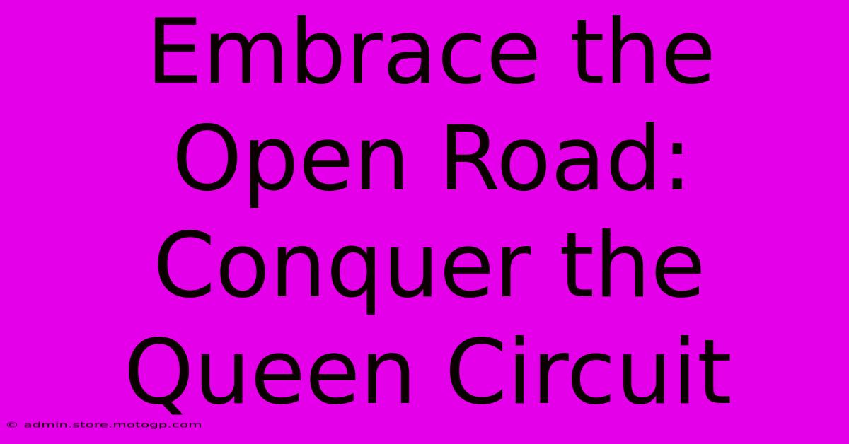 Embrace The Open Road: Conquer The Queen Circuit