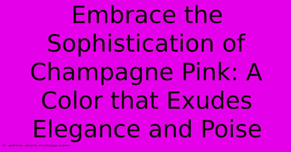 Embrace The Sophistication Of Champagne Pink: A Color That Exudes Elegance And Poise