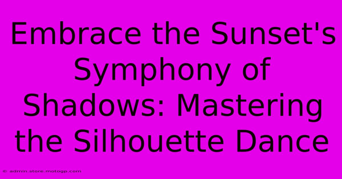 Embrace The Sunset's Symphony Of Shadows: Mastering The Silhouette Dance