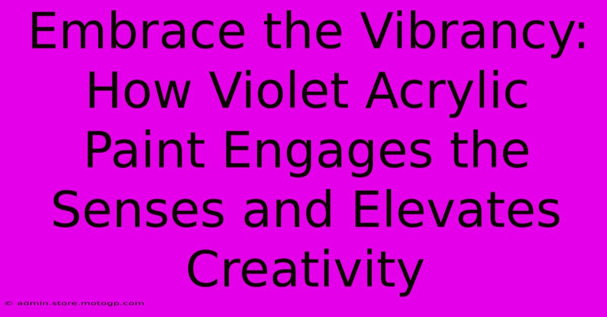 Embrace The Vibrancy: How Violet Acrylic Paint Engages The Senses And Elevates Creativity