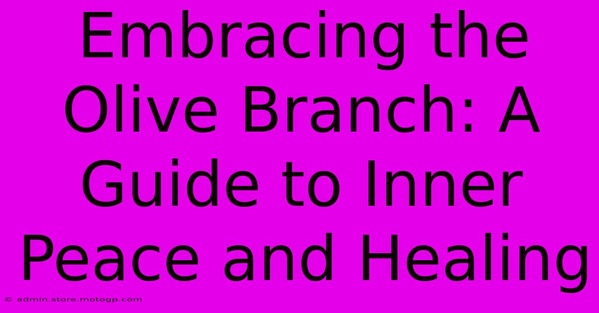 Embracing The Olive Branch: A Guide To Inner Peace And Healing