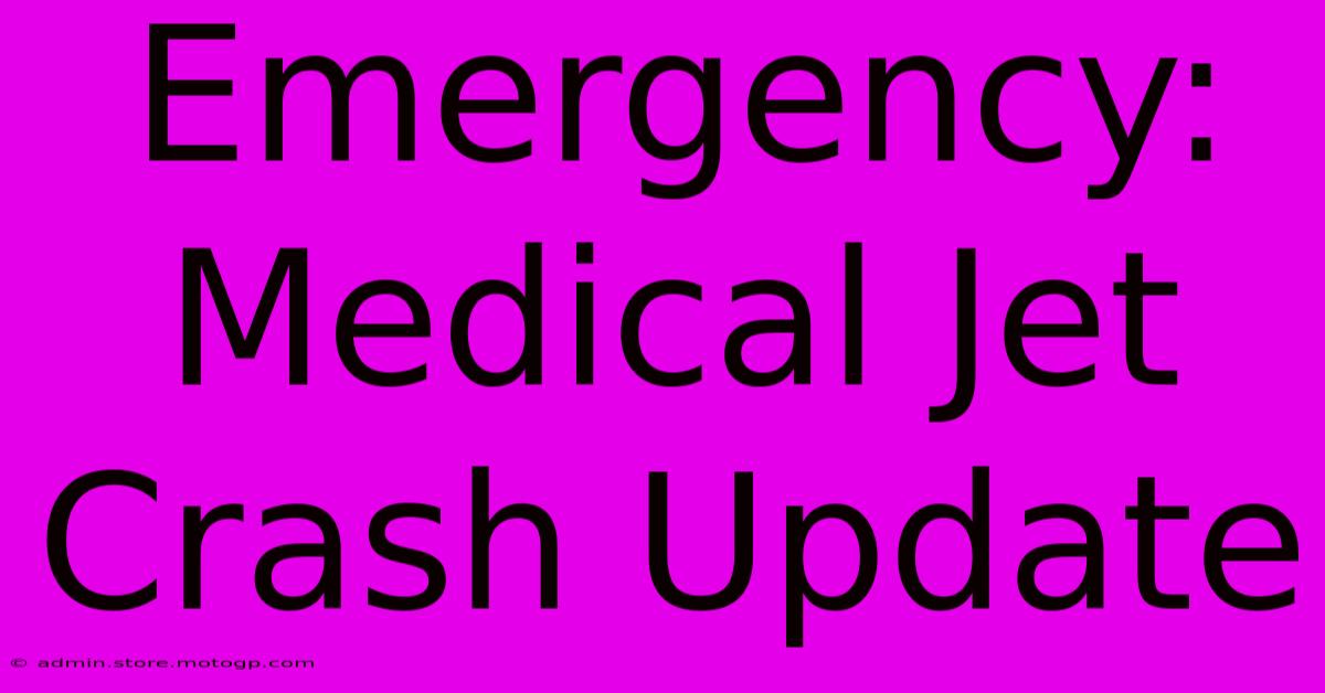 Emergency: Medical Jet Crash Update