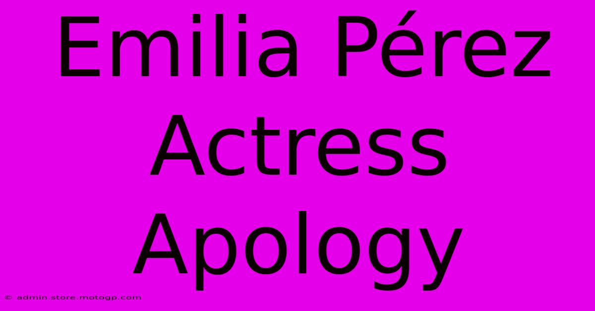 Emilia Pérez Actress Apology