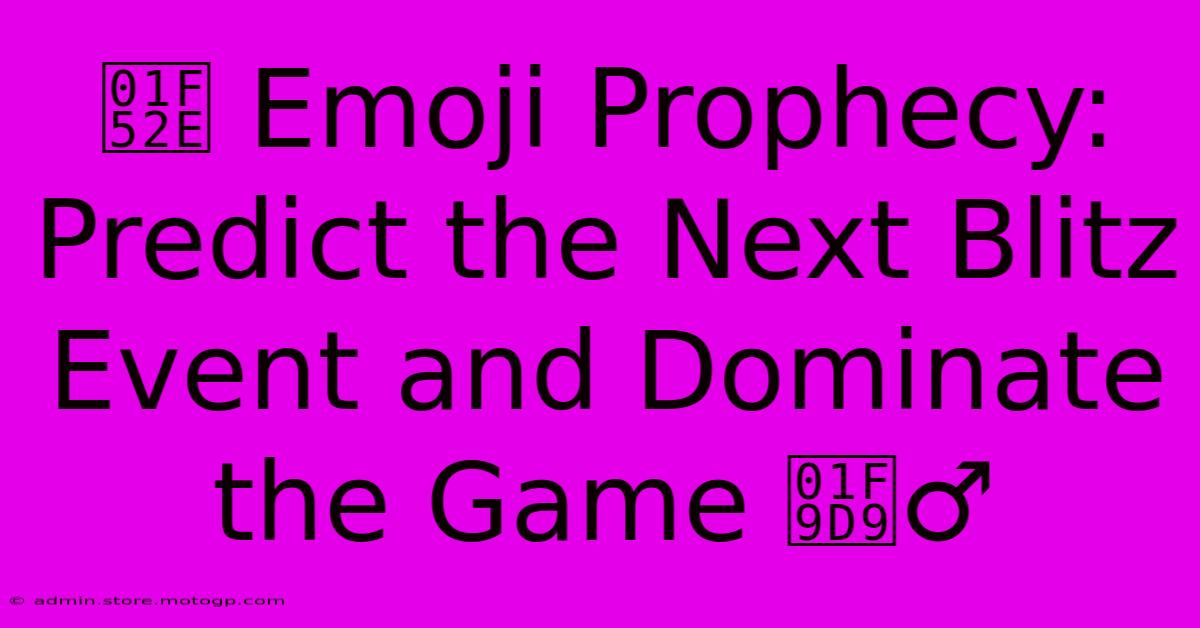 🔮 Emoji Prophecy: Predict The Next Blitz Event And Dominate The Game 🧙‍♂️