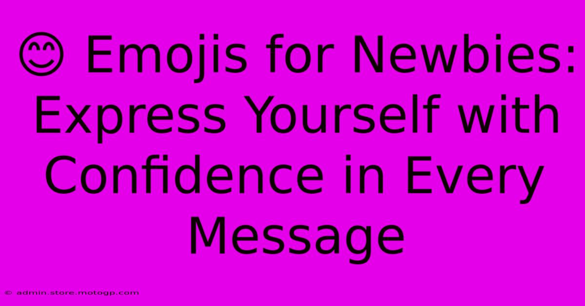 😊 Emojis For Newbies: Express Yourself With Confidence In Every Message