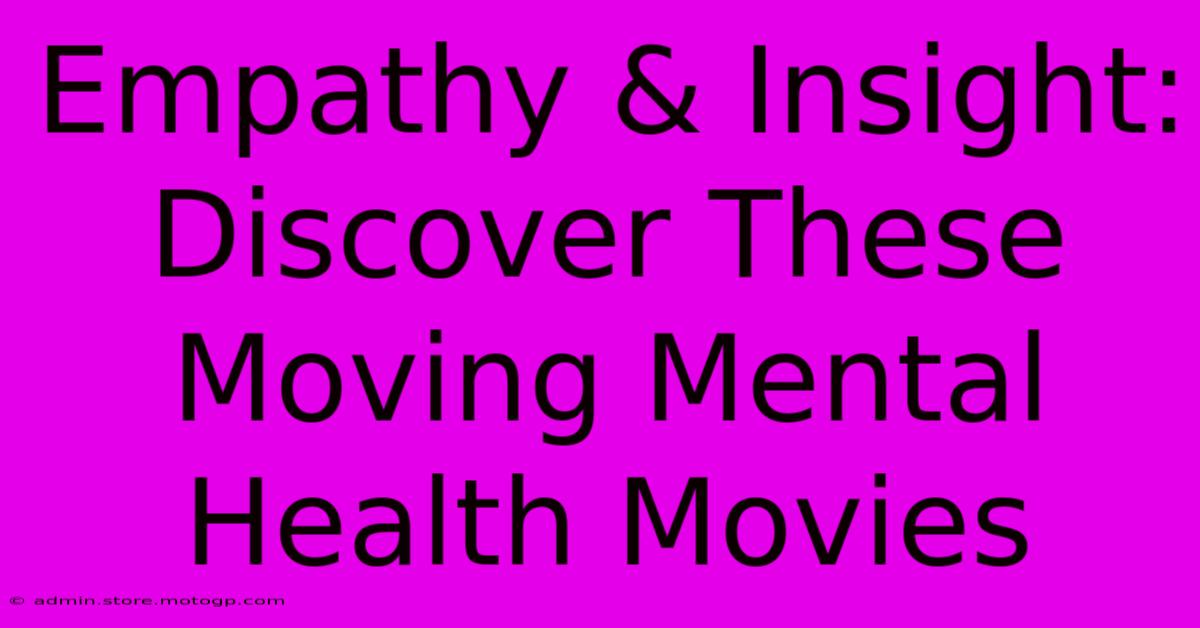 Empathy & Insight: Discover These Moving Mental Health Movies