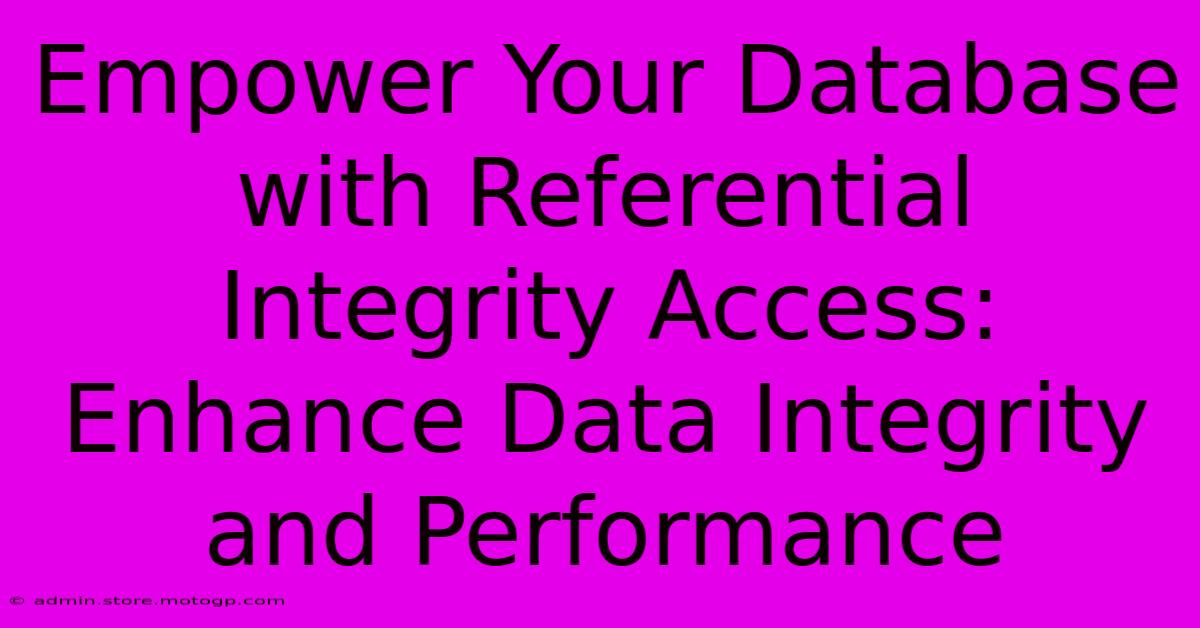 Empower Your Database With Referential Integrity Access: Enhance Data Integrity And Performance