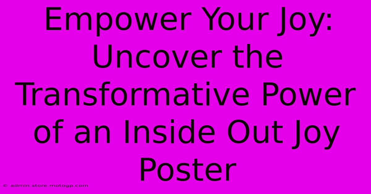 Empower Your Joy: Uncover The Transformative Power Of An Inside Out Joy Poster