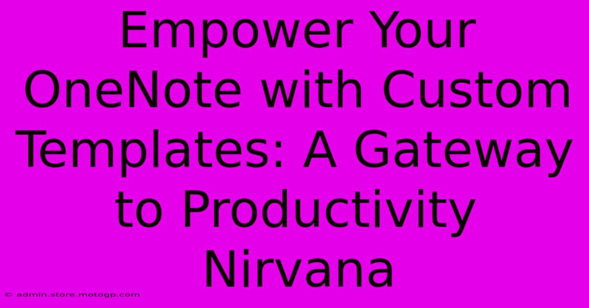 Empower Your OneNote With Custom Templates: A Gateway To Productivity Nirvana