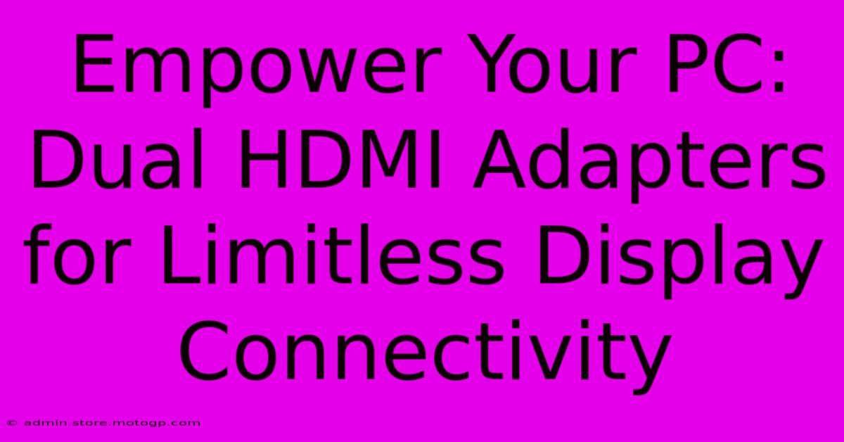 Empower Your PC: Dual HDMI Adapters For Limitless Display Connectivity