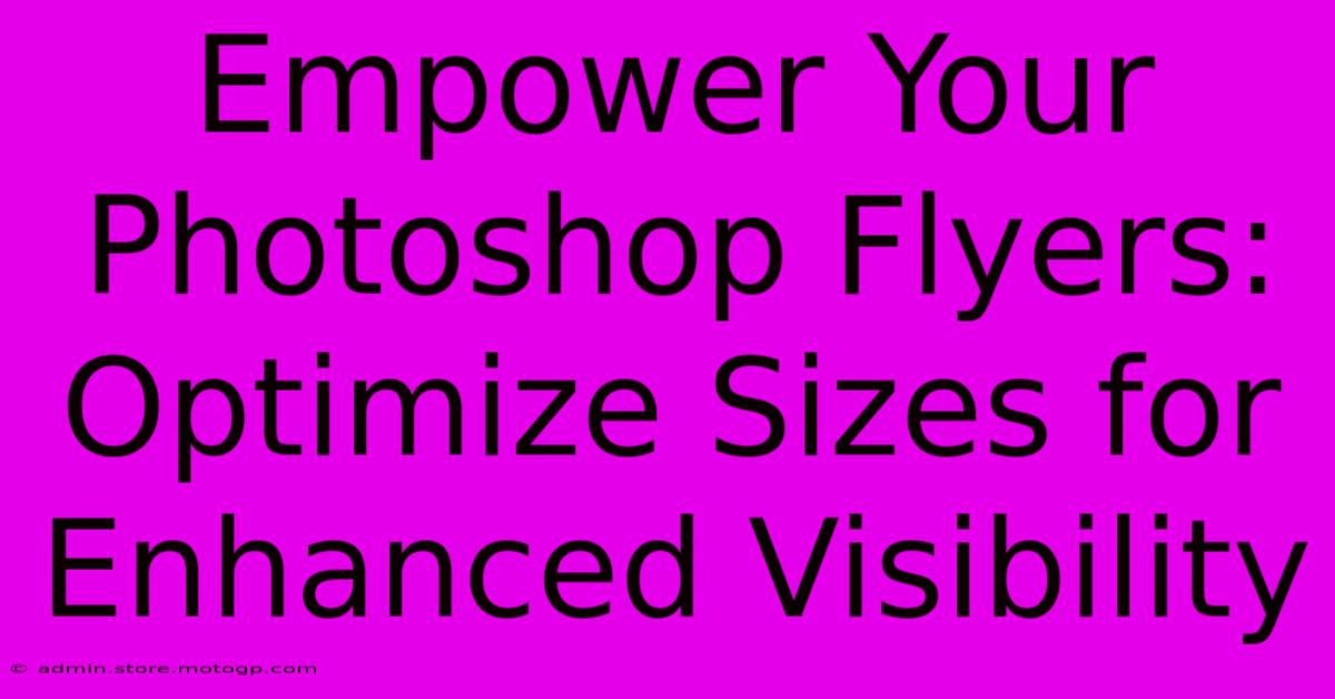 Empower Your Photoshop Flyers: Optimize Sizes For Enhanced Visibility