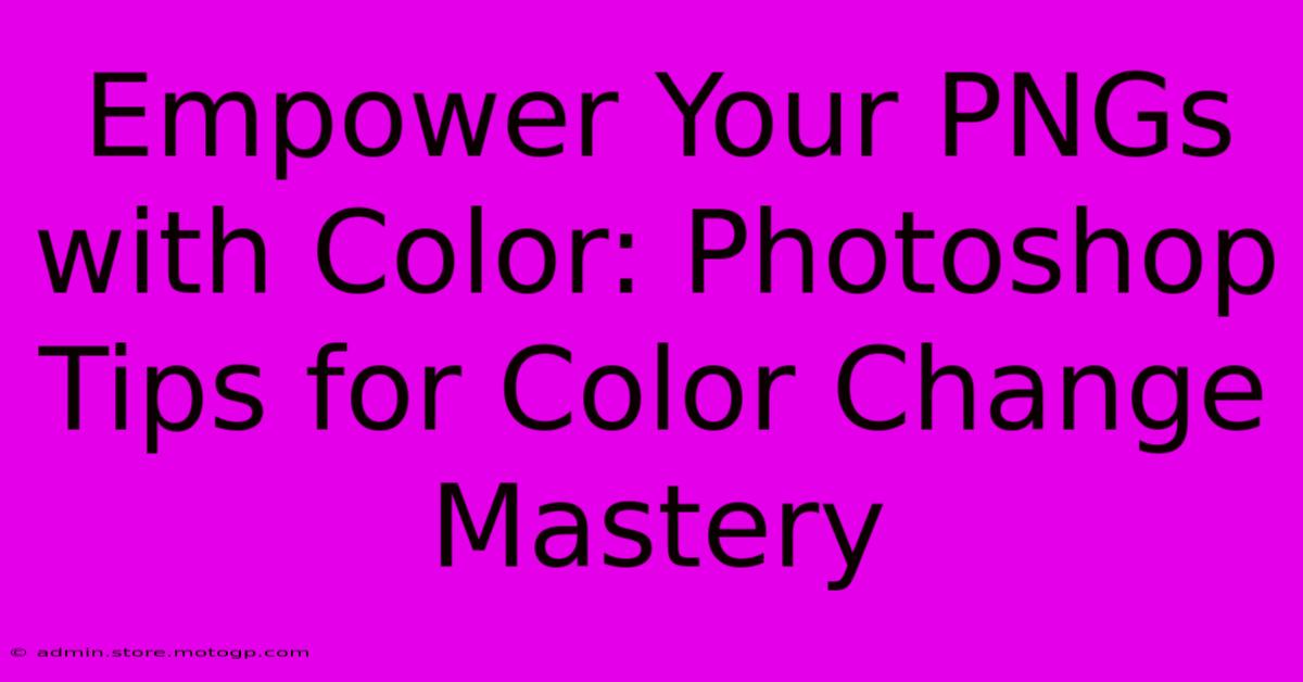 Empower Your PNGs With Color: Photoshop Tips For Color Change Mastery