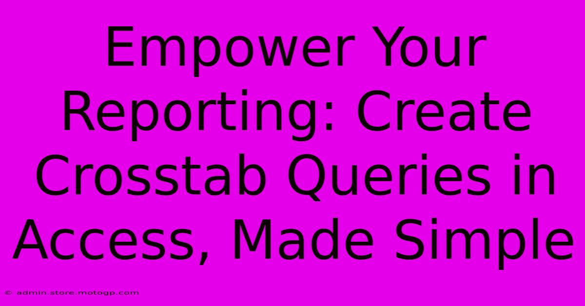 Empower Your Reporting: Create Crosstab Queries In Access, Made Simple