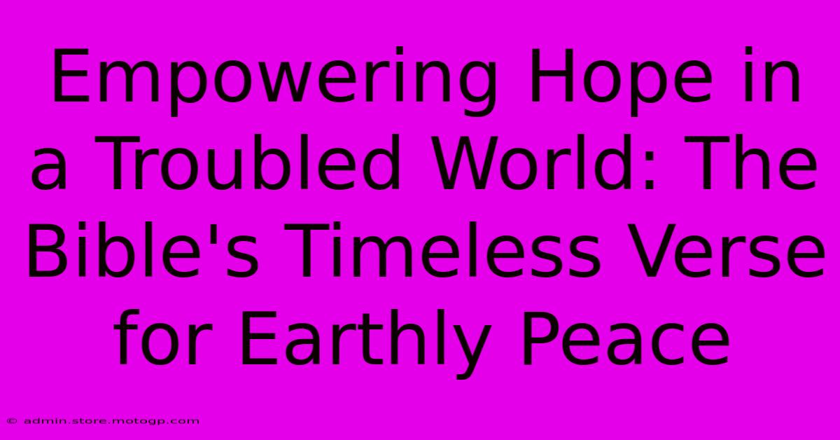 Empowering Hope In A Troubled World: The Bible's Timeless Verse For Earthly Peace