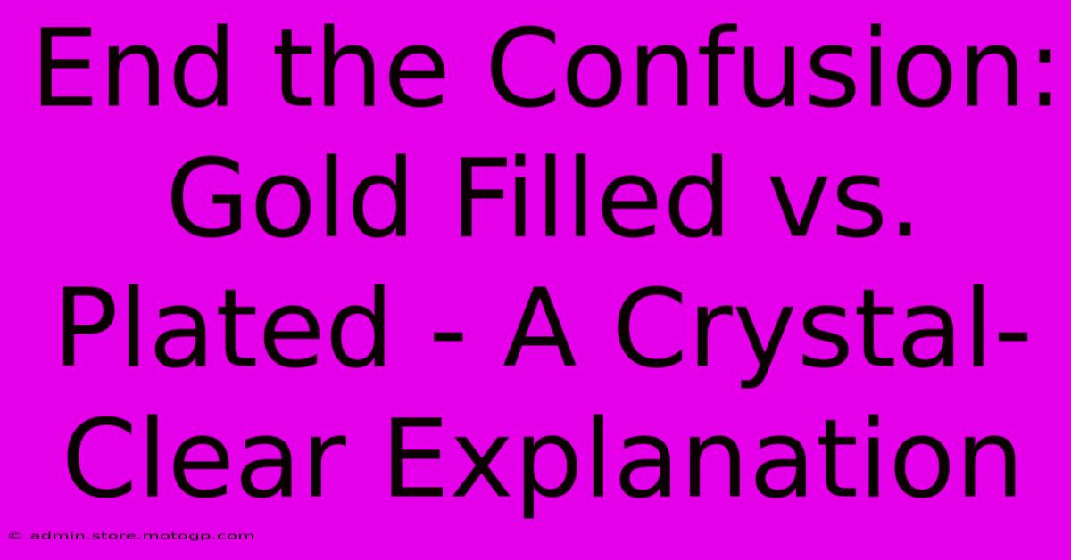 End The Confusion: Gold Filled Vs. Plated - A Crystal-Clear Explanation