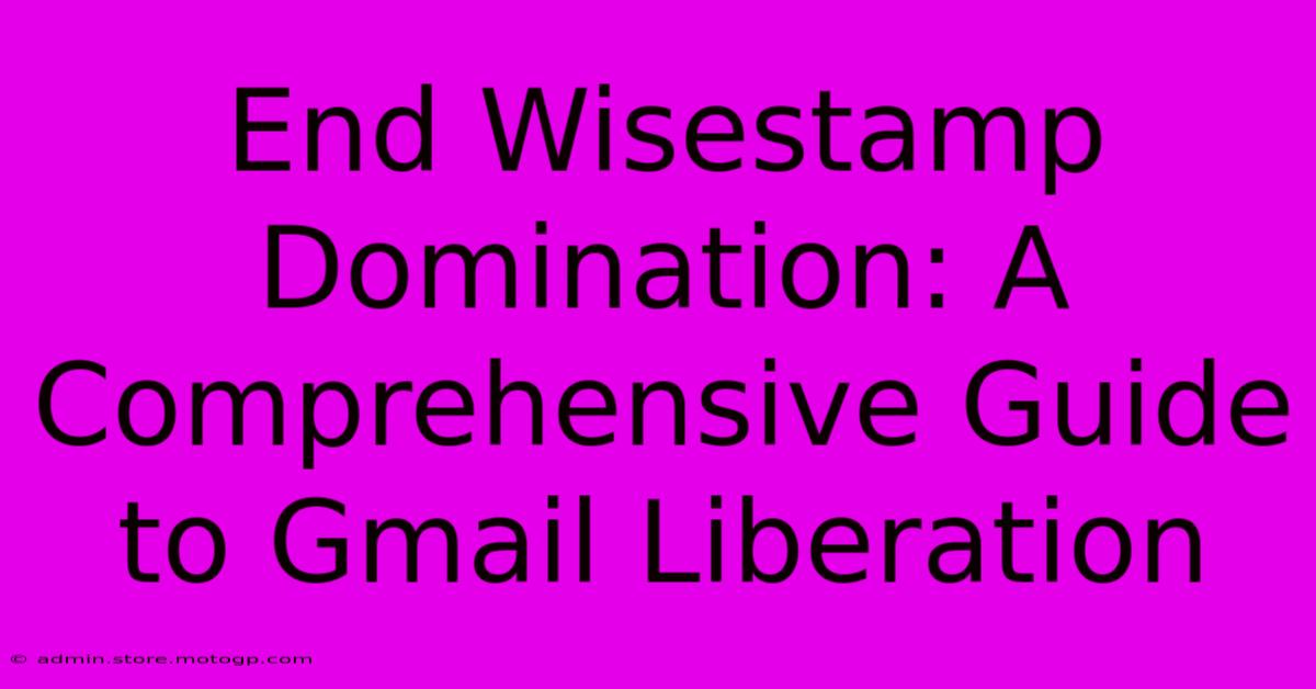 End Wisestamp Domination: A Comprehensive Guide To Gmail Liberation