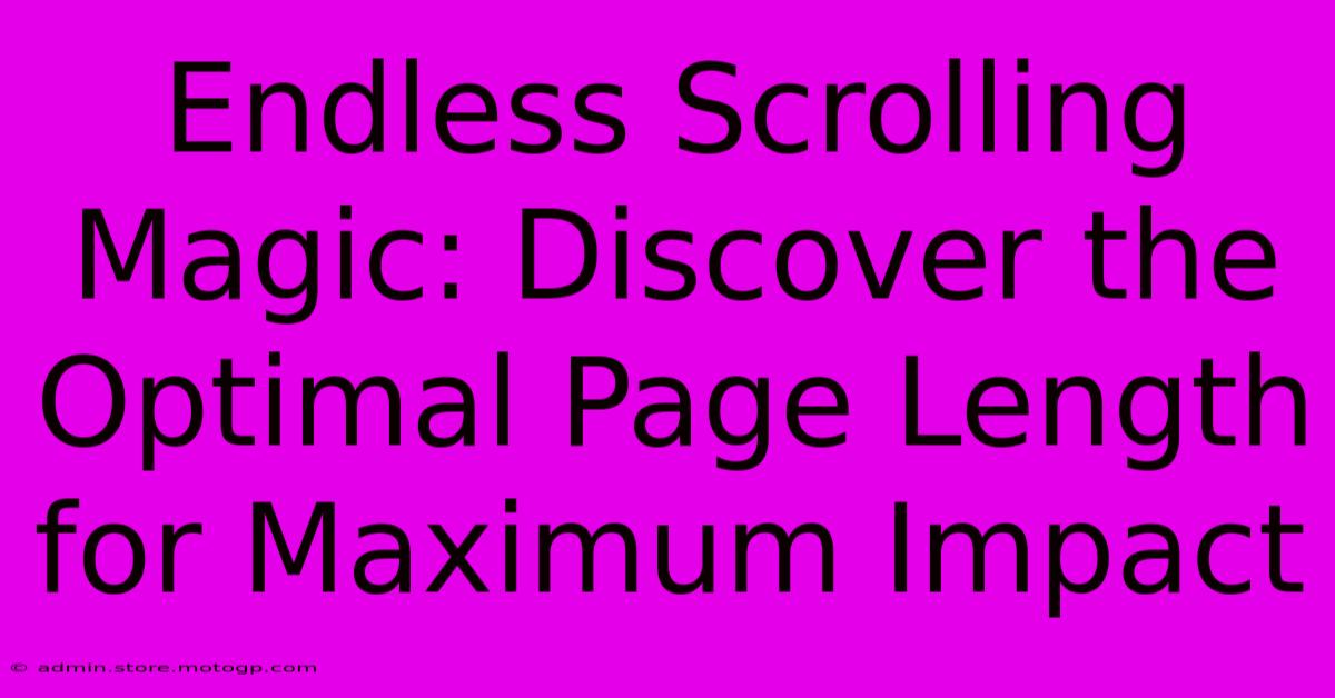 Endless Scrolling Magic: Discover The Optimal Page Length For Maximum Impact