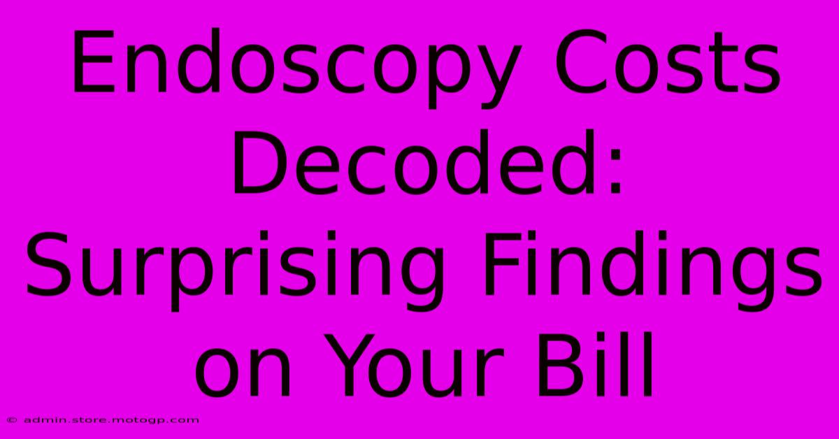 Endoscopy Costs Decoded: Surprising Findings On Your Bill