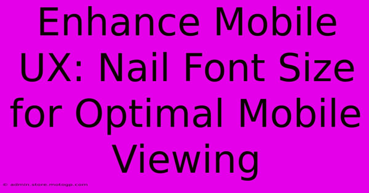 Enhance Mobile UX: Nail Font Size For Optimal Mobile Viewing