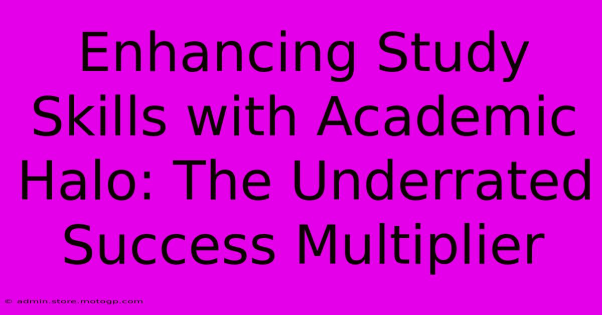 Enhancing Study Skills With Academic Halo: The Underrated Success Multiplier