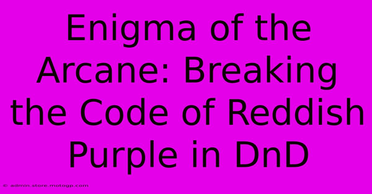 Enigma Of The Arcane: Breaking The Code Of Reddish Purple In DnD