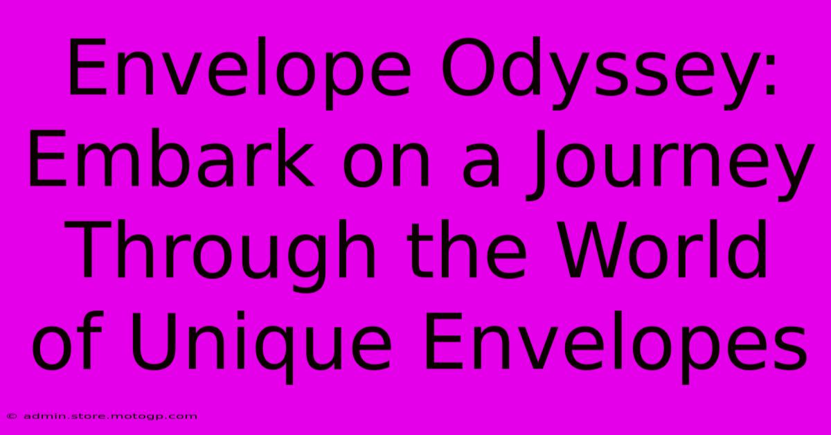 Envelope Odyssey: Embark On A Journey Through The World Of Unique Envelopes