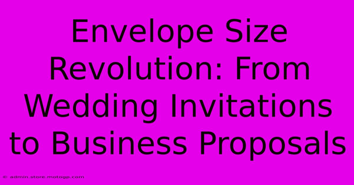 Envelope Size Revolution: From Wedding Invitations To Business Proposals